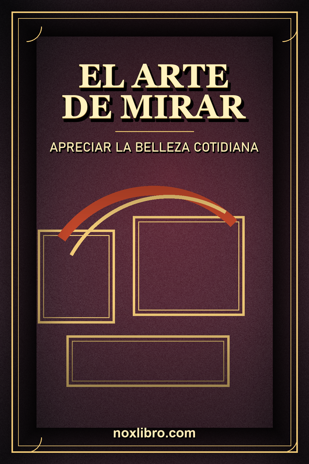 Portada de El Arte de Mirar: Apreciar la Belleza Cotidiana — generada con IA